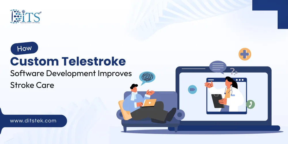 How Custom Telestroke Software Development Improves Stroke Care